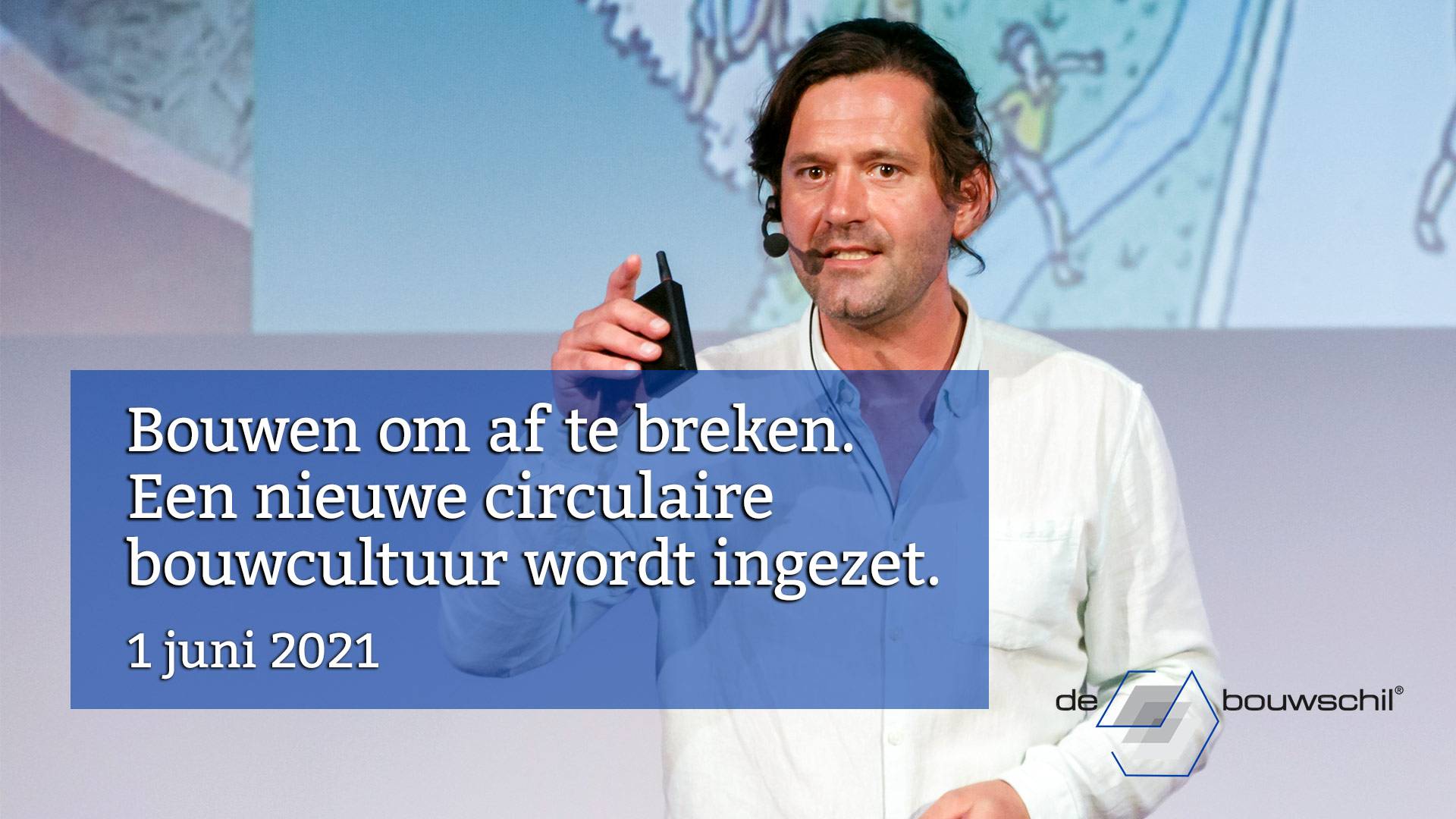 De Bouwschil - Bouwen om af te breken. Een nieuwe circulaire bouwcultuur wordt ingezet - 1 juni 2021 - Uitgesteld kijken