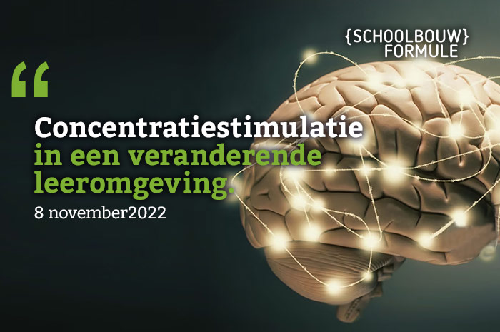 Schoolbouwformule - Concentratiestimulatie in een veranderende leeromgeving - 8 november 2022